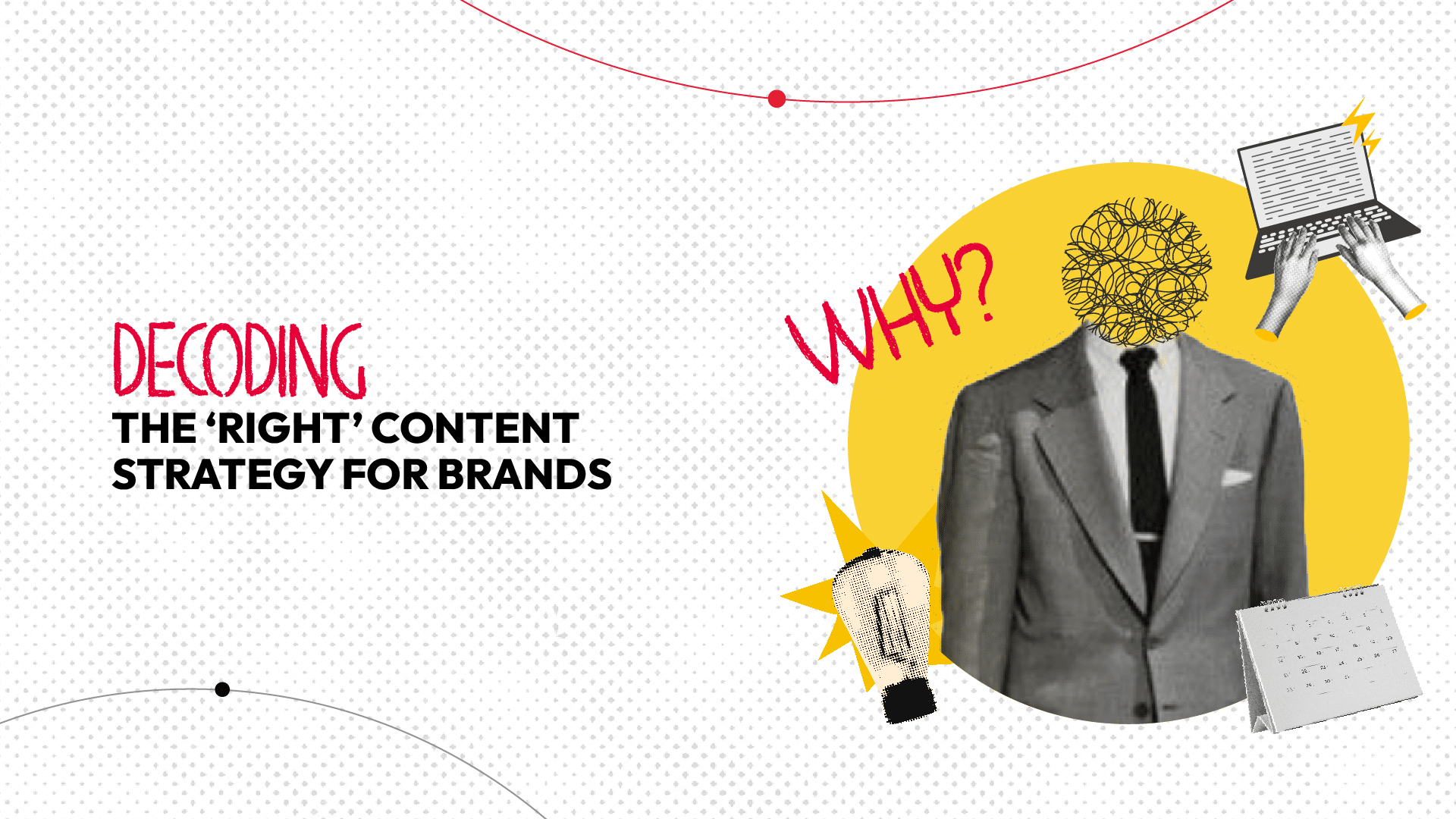 Decoding The ‘Right’ Content Strategy for Brands