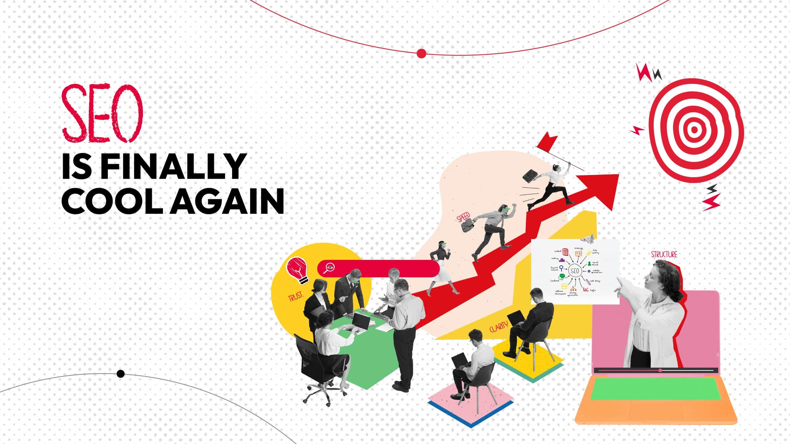 SEO Is Finally Cool Again