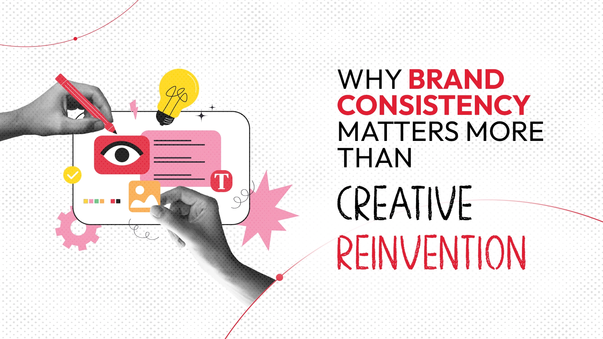 Why Brand Consistency Matters More Than Creative Reinvention