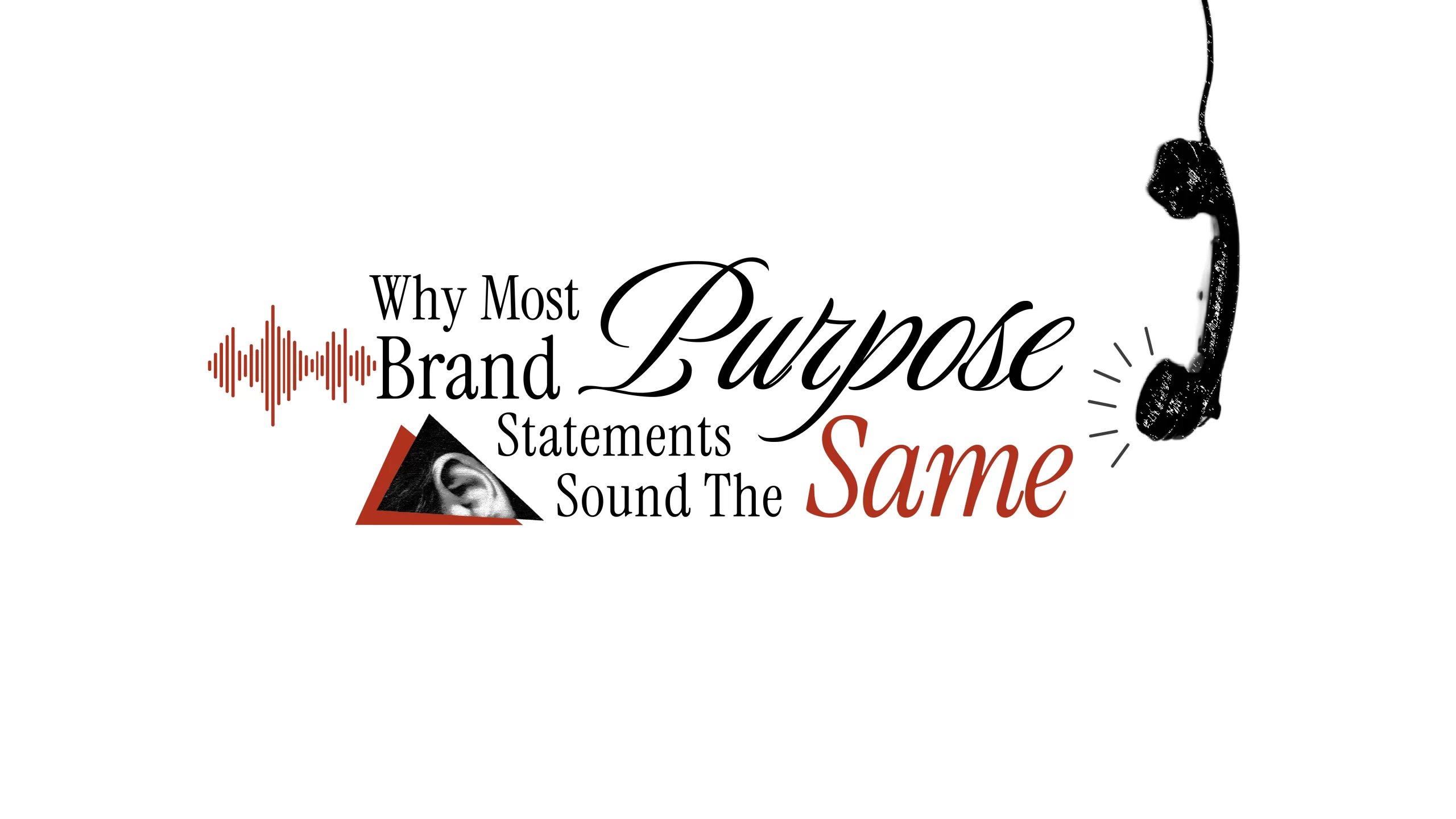Why Most Brand Purpose Statements Sound The Same